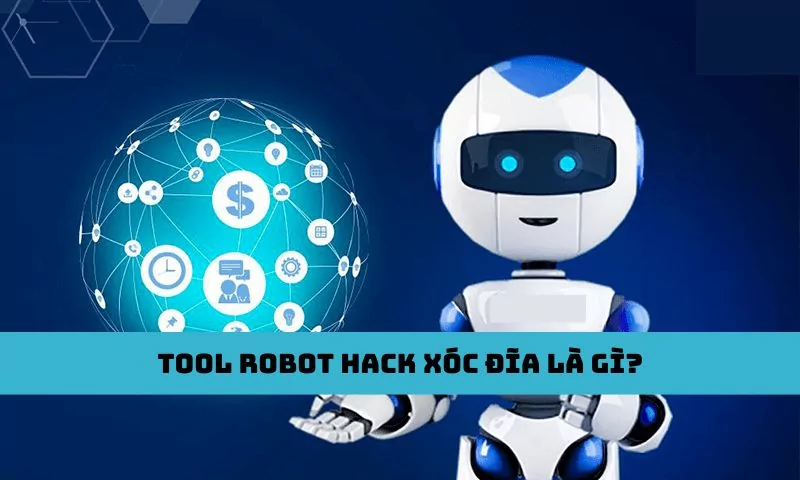 Tool robot hack xóc đĩa online là gì? 